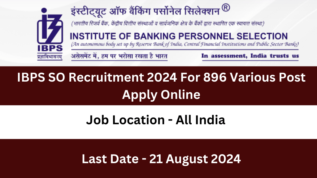 IBPS SO Recruitment 2024 For 896 Post